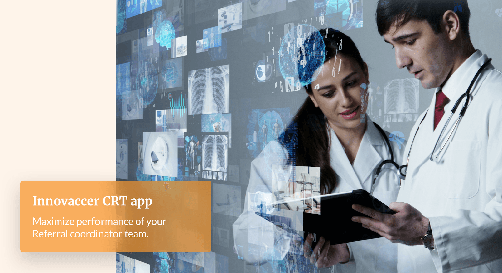 Maximize your performance with Innovaccer’s Centralized Referral Team (CRT) application